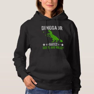 Tennis player Dinosaur hates Serve and volley Hoodie