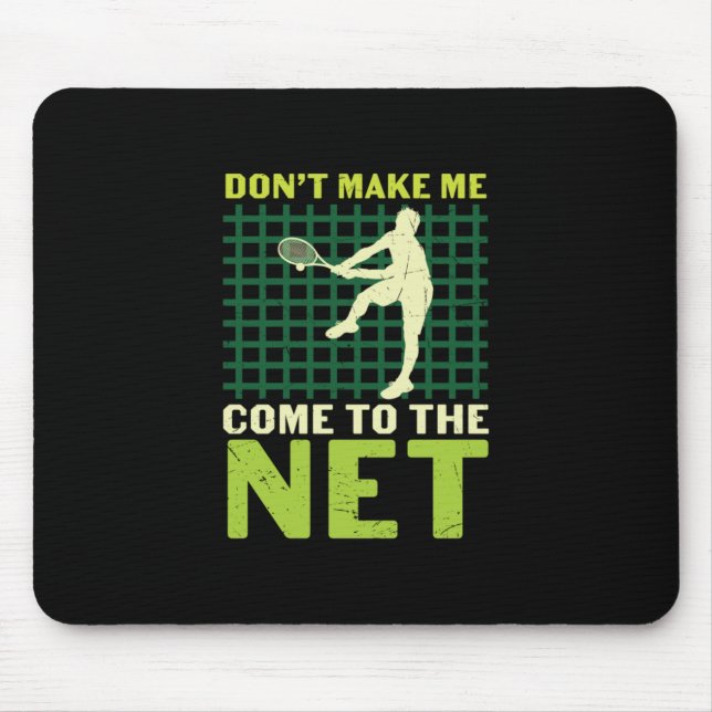 Tennis Player | Do Not Make Me Come To The Net Mouse Pad (Front)