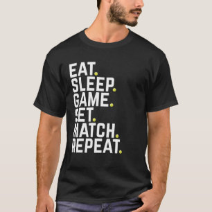 Tennis Player Eat Sleep Game Set Match Repeat Tenn T-Shirt