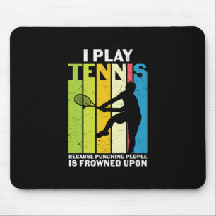 Tennis Player I Play Tennis Mouse Pad