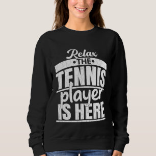 Tennis Player Is Here Sports Expert Coach Graphic Sweatshirt