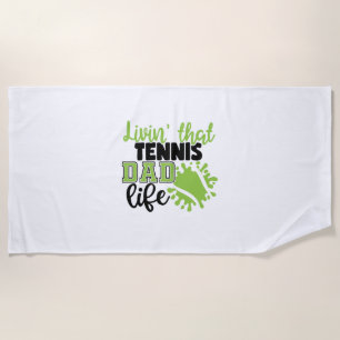 Tennis Player Livin That Tennis Dad Life Beach Towel