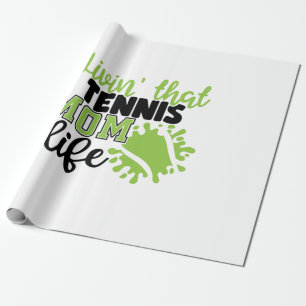 Tennis Player Livin That Tennis Mom Life Wrapping Paper
