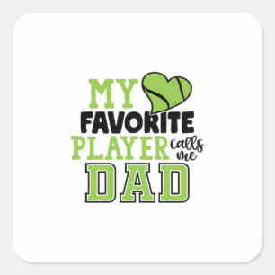 Tennis Player My Favorite Player Calls Me Dad Square Sticker