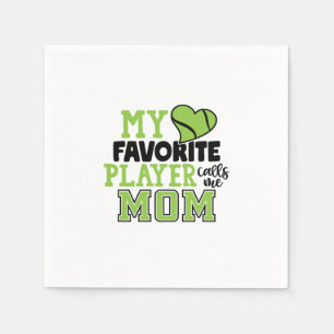 Tennis Player My Favorite Player Calls Me Mom Napkin