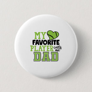 Tennis Player My Favourite Player Calls Me Dad 6 Cm Round Badge