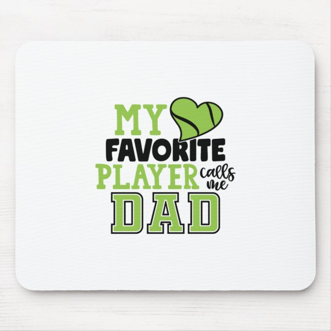Tennis Player | My Favourite Player Calls Me Dad Mouse Pad (Front)