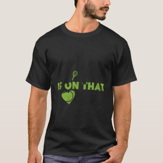 Tennis Player Racket Mum My He Is On T Court T-Shirt