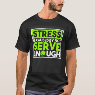 Tennis Player Saying Tennis Game Tennis Ball T-Shirt