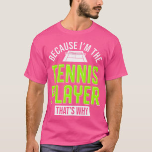 Tennis Player Tennis Ball Tennis Racket Saying T-Shirt