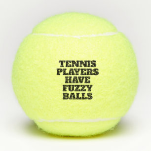 Tennis players have fuzzy balls