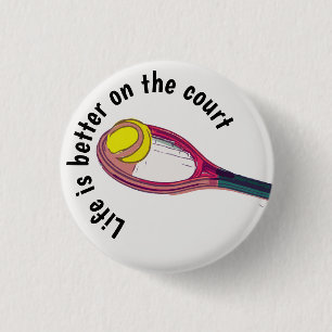 Tennis racket  life is better on the court 3 cm round badge