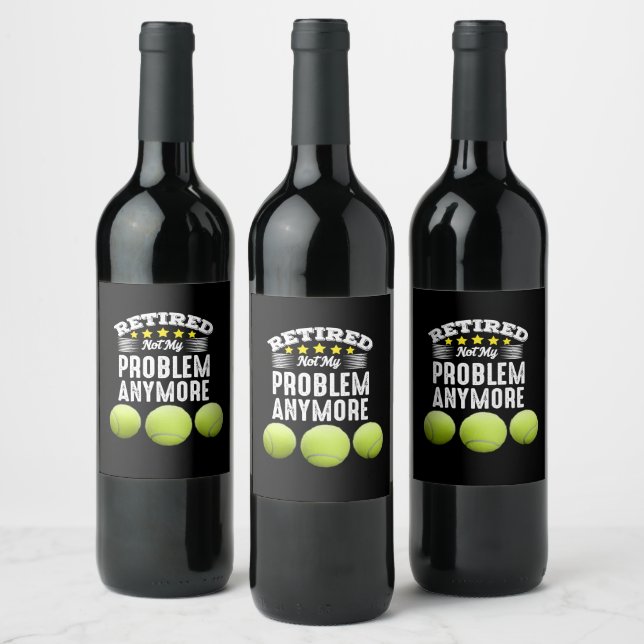 Tennis Retirement retired not my problem anymore   Wine Label (Bottles)