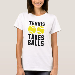 Tennis Takes Balls T-Shirt