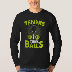 Tennis Takes Balls T-Shirt