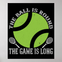 Tennis - The Ball Is Round Game Is Long