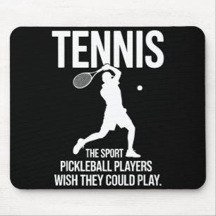 Tennis the sport pickleball players wish could pla mouse pad