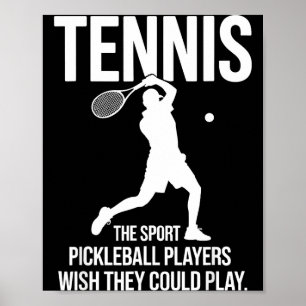 Tennis the sport pickleball players wish could pla poster