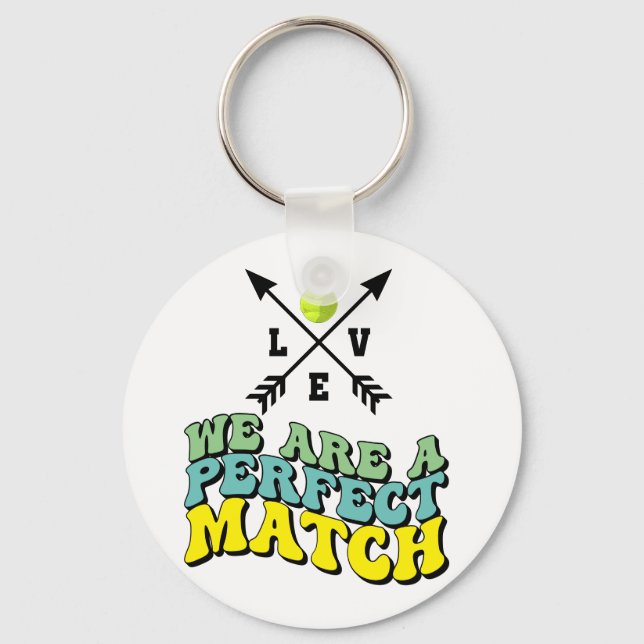 Tennis We  perfect match LOVE Valentine's Day   Key Ring (Front)