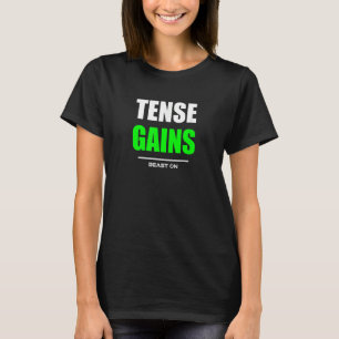 Tense Gains Gym Fitness Workout Bodybuilding Gains T-Shirt