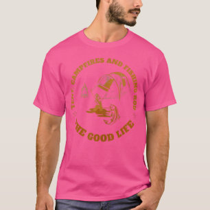 Tent Camfires And Fishing Rod The Good Life T-Shirt