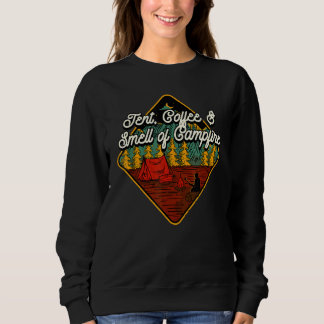 Tent Coffee & Smell Of Campfire Camping Hiking Cam Sweatshirt
