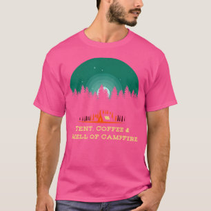 Tent Coffee Smell Of Campfire Camping Hiking Camp T-Shirt