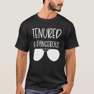 Tenured And Dangerous Professor Women Tenure Track T-Shirt