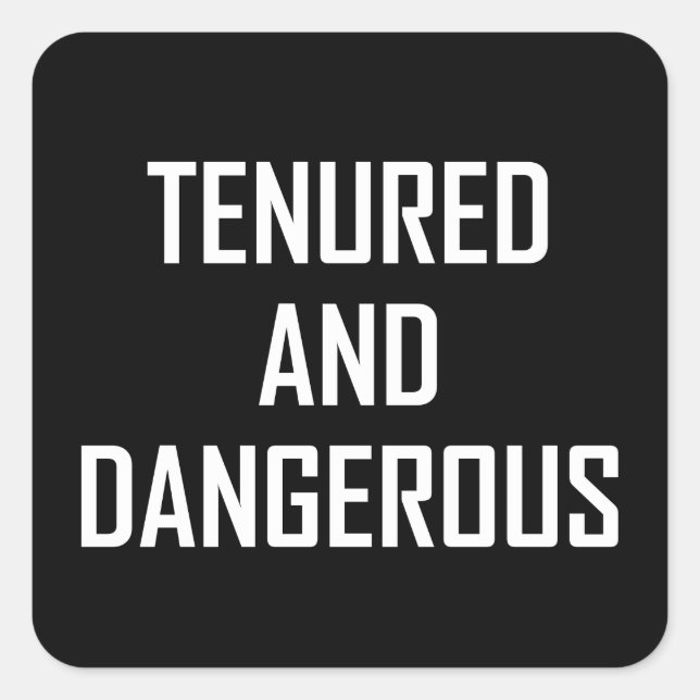 Tenured And Dangerous Teacher Funny Square Sticker (Front)