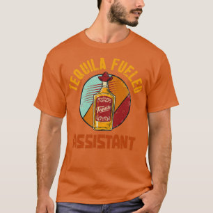Tequila Fuelled Assistant T-Shirt