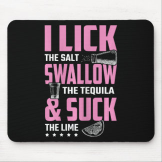 Tequila I Lick Swallow And Suck Drinking Mouse Pad
