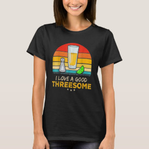 Tequila I Love A Good Threesome Drinking Bartendin T-Shirt