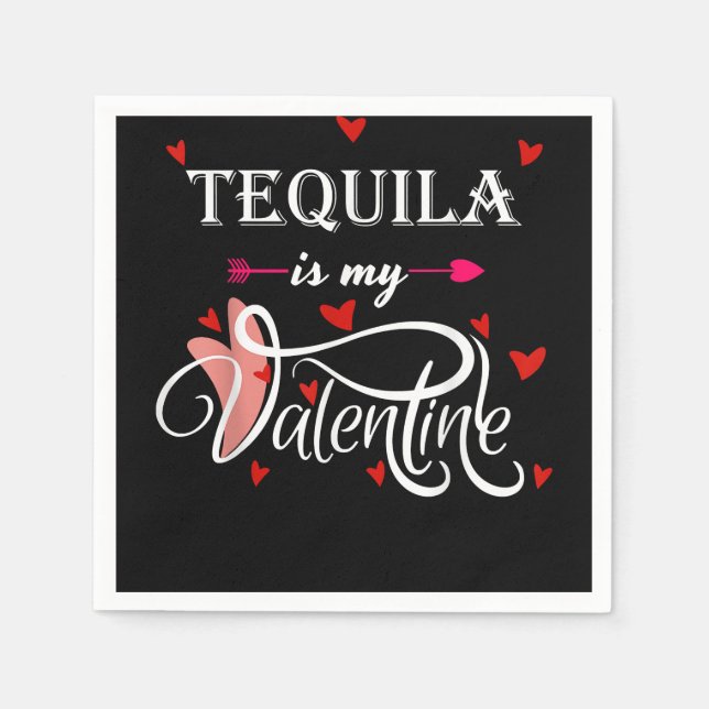 Tequila Is My Valentine - Valentines Day Alcohol L Napkin (Front)