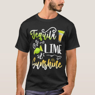 Tequila Lime Sunshine Lime Lemon Drinking Cinco D T-Shirt