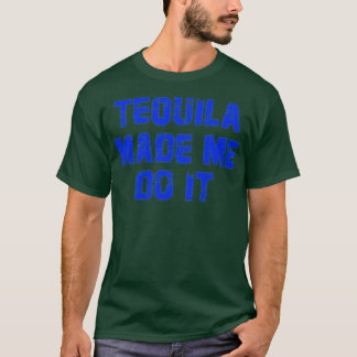 Tequila Made Me Do It Slim Fit T-Shirt