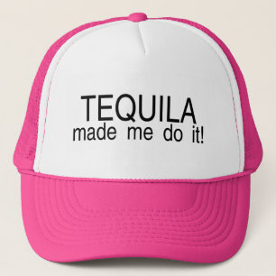 Tequila Made Me Do It Trucker Hat