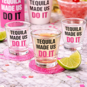 Tequila Made Us Do It   Bride Squad Drinking Shot Glass