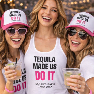 Tequila Made Us Do It | Bride Squad Drinking Singlet