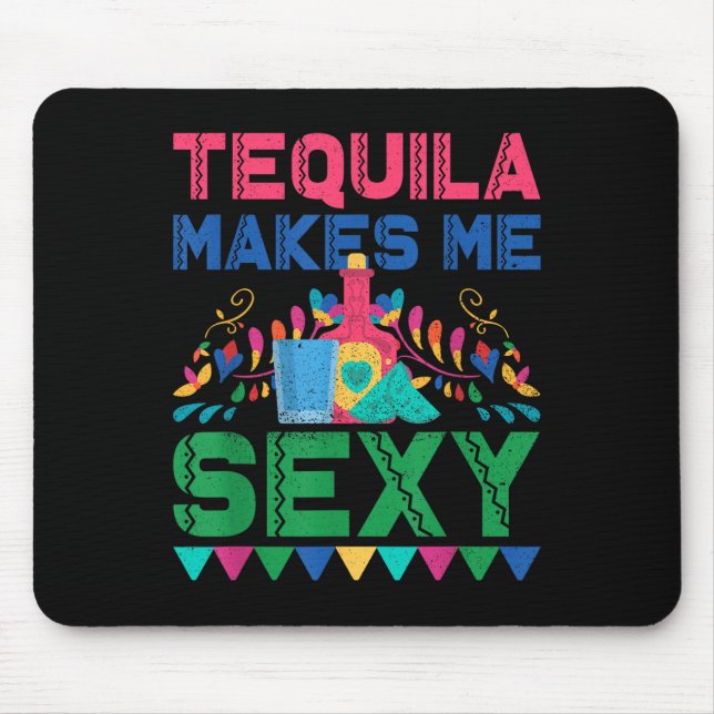Tequila Makes Me Y - Mexican Cinco De Mayo Fiesta  Mouse Pad (Front)