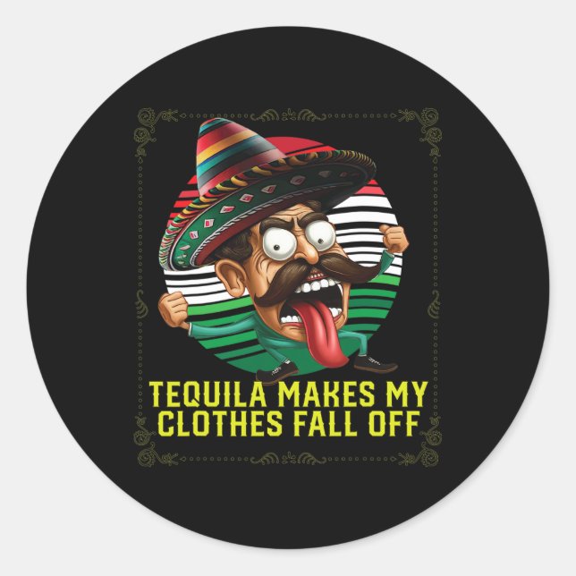 Tequila Makes My Clothes Fall Off Alcoholic Tequil Classic Round Sticker (Front)