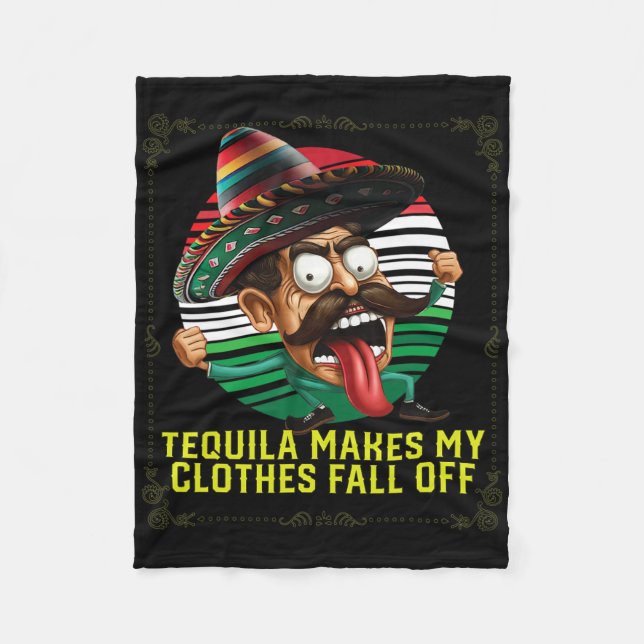 Tequila Makes My Clothes Fall Off Alcoholic Tequil Fleece Blanket (Front)