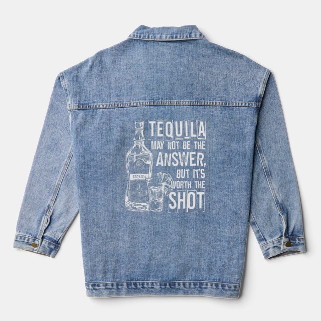 Tequila May Not Be The Answer But It's Worth The S Denim Jacket (Back)