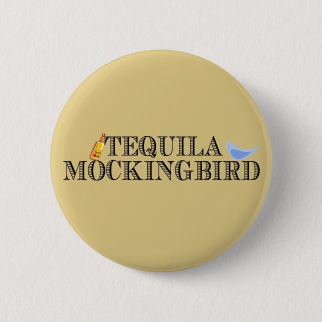 Tequila Mockingbird 6 Cm Round Badge (Front)