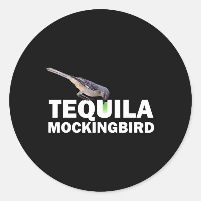 Tequila Mockingbird T Shirt Funny Tail Pun Gift  Classic Round Sticker (Front)