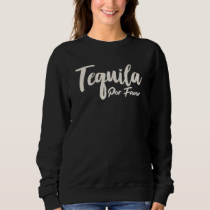 Tequila Por Favor Sweatshirt
