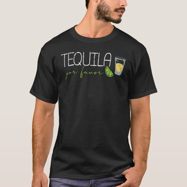 Tequila Por Favour Drinking Tequila Spanish Tequil T-Shirt (Front)