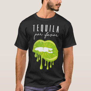 Tequila Por Favour Lime Lips Adult Drinking Cinco  T-Shirt