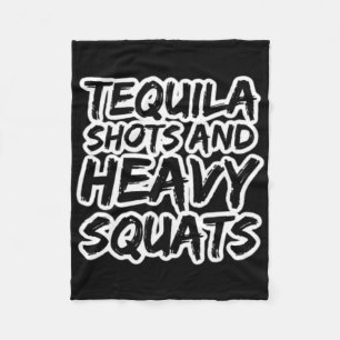 Tequila Shots And Heavy Squats Bodybuilding Powerl Fleece Blanket