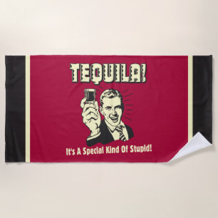 Tequila: Special Kind of Stupid Beach Towel