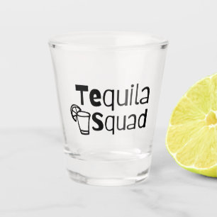 Tequila Squad  Shot Glass